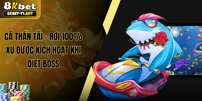 Cá Thần Tài - Rơi 100% Xu Được Kích Hoạt Khi Diệt Boss