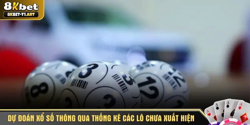 Dự đoán xổ số thông qua thống kê các lô chưa xuất hiện
