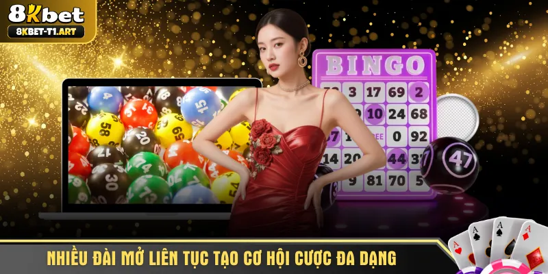 Nhiều đài mở liên tục tạo cơ hội cược đa dạng